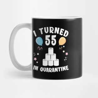 I Turned 55 In Quarantine Mug